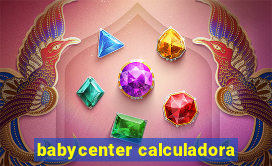 babycenter calculadora